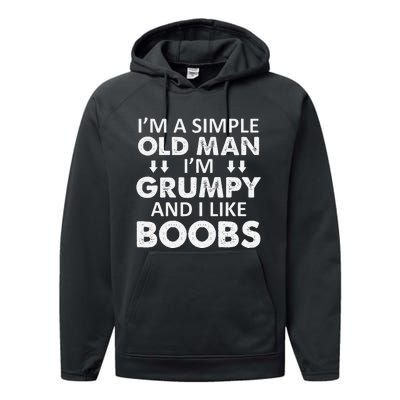 IM A Simple Old Man I Am Grumpy And I Like Boobs Performance Fleece Hoodie