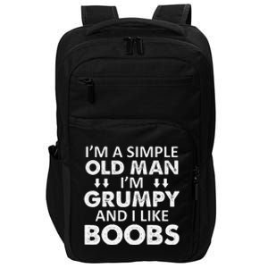 IM A Simple Old Man I Am Grumpy And I Like Boobs Impact Tech Backpack