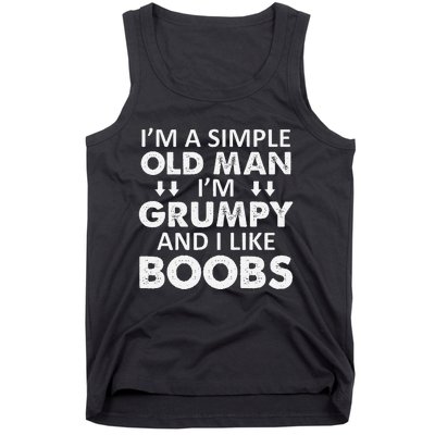 IM A Simple Old Man I Am Grumpy And I Like Boobs Tank Top