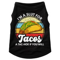 IM A Slut For Tacos A Tac Hoe If You Will Funny Taco Lover Doggie Tank