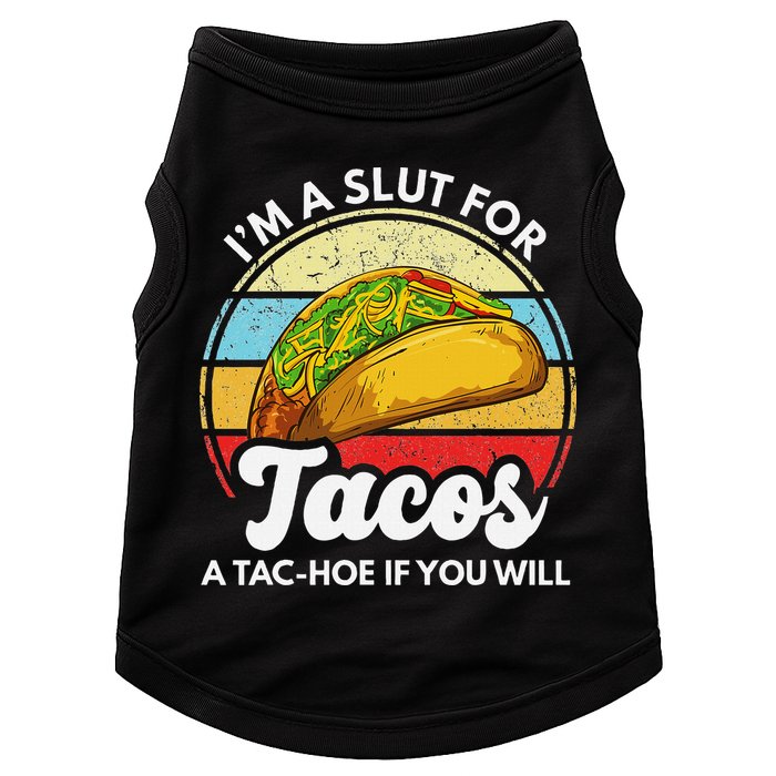 IM A Slut For Tacos A Tac Hoe If You Will Funny Taco Lover Doggie Tank