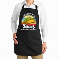 IM A Slut For Tacos A Tac Hoe If You Will Funny Taco Lover Apron