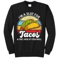 IM A Slut For Tacos A Tac Hoe If You Will Funny Taco Lover Sweatshirt
