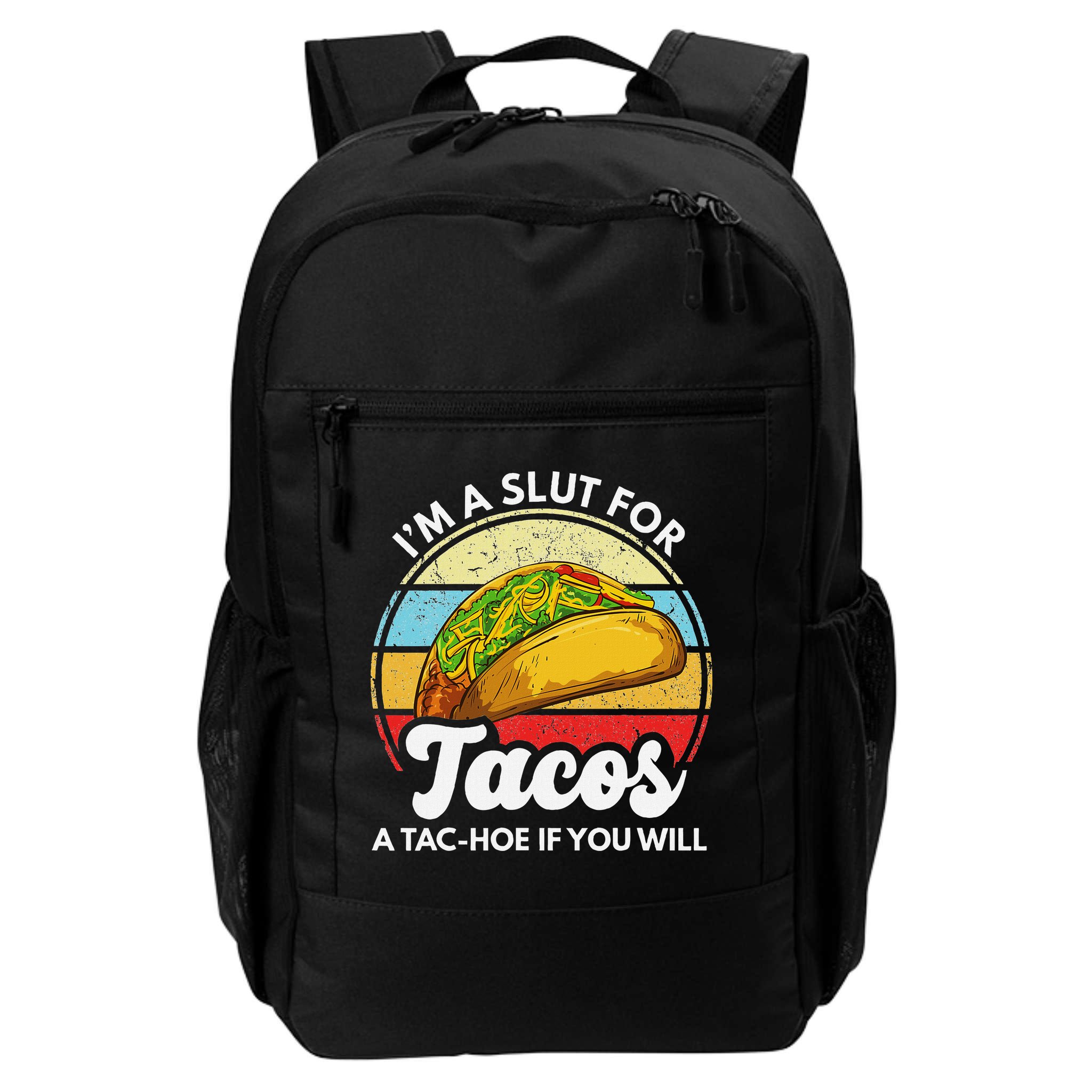 IM A Slut For Tacos A Tac Hoe If You Will Funny Taco Lover Backpack