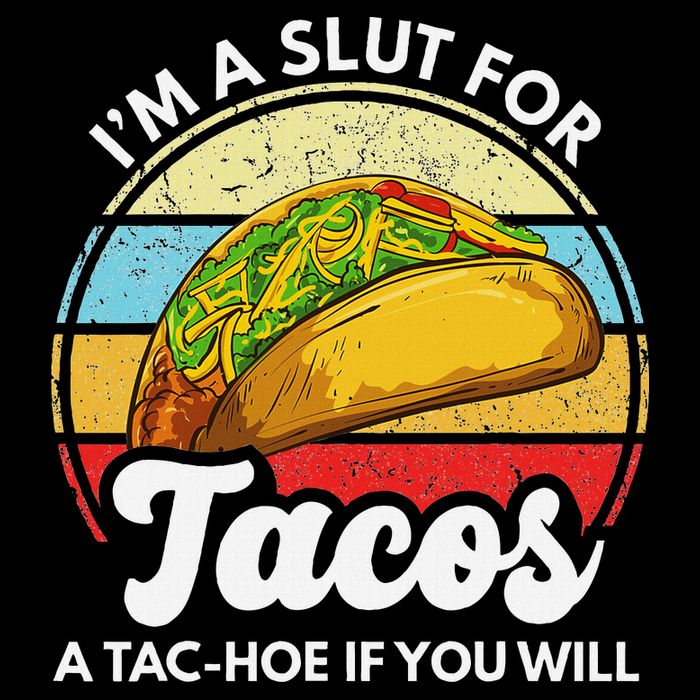 IM A Slut For Tacos A Tac Hoe If You Will Funny Taco Lover Sustainable Bucket Hat
