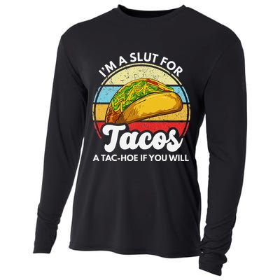 IM A Slut For Tacos A Tac Hoe If You Will Funny Taco Lover Cooling Performance Long Sleeve Crew