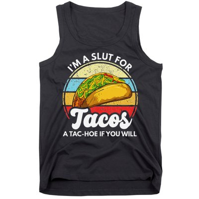 IM A Slut For Tacos A Tac Hoe If You Will Funny Taco Lover Tank Top
