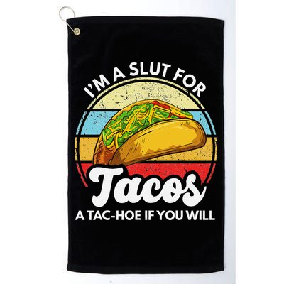 IM A Slut For Tacos A Tac Hoe If You Will Funny Taco Lover Golf Towel
