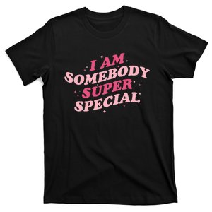 I Am Somebody Super Special 1 T-Shirt