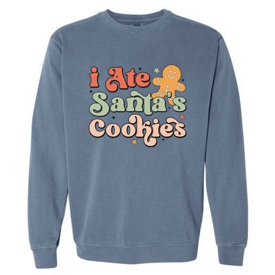 I Ate Santas Cookies Lovers Funny Christmas Gift Garment-Dyed Sweatshirt