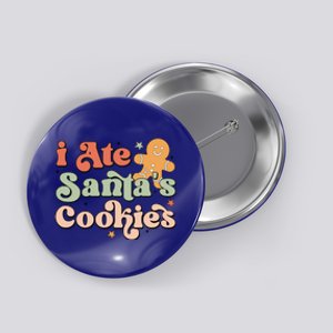 I Ate Santas Cookies Lovers Funny Christmas Gift Button