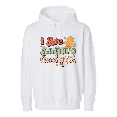 I Ate Santas Cookies Lovers Funny Christmas Gift Garment-Dyed Fleece Hoodie