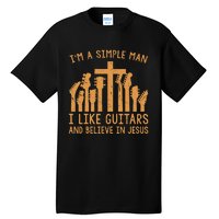 Im A Simple Man I Like Bass Guitar And Believe In Jesus Tee Tall T-Shirt