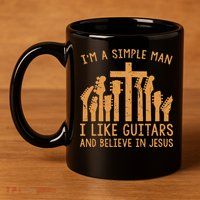 Im A Simple Man I Like Bass Guitar And Believe In Jesus Tee 11oz C Handle Ceramic Mug