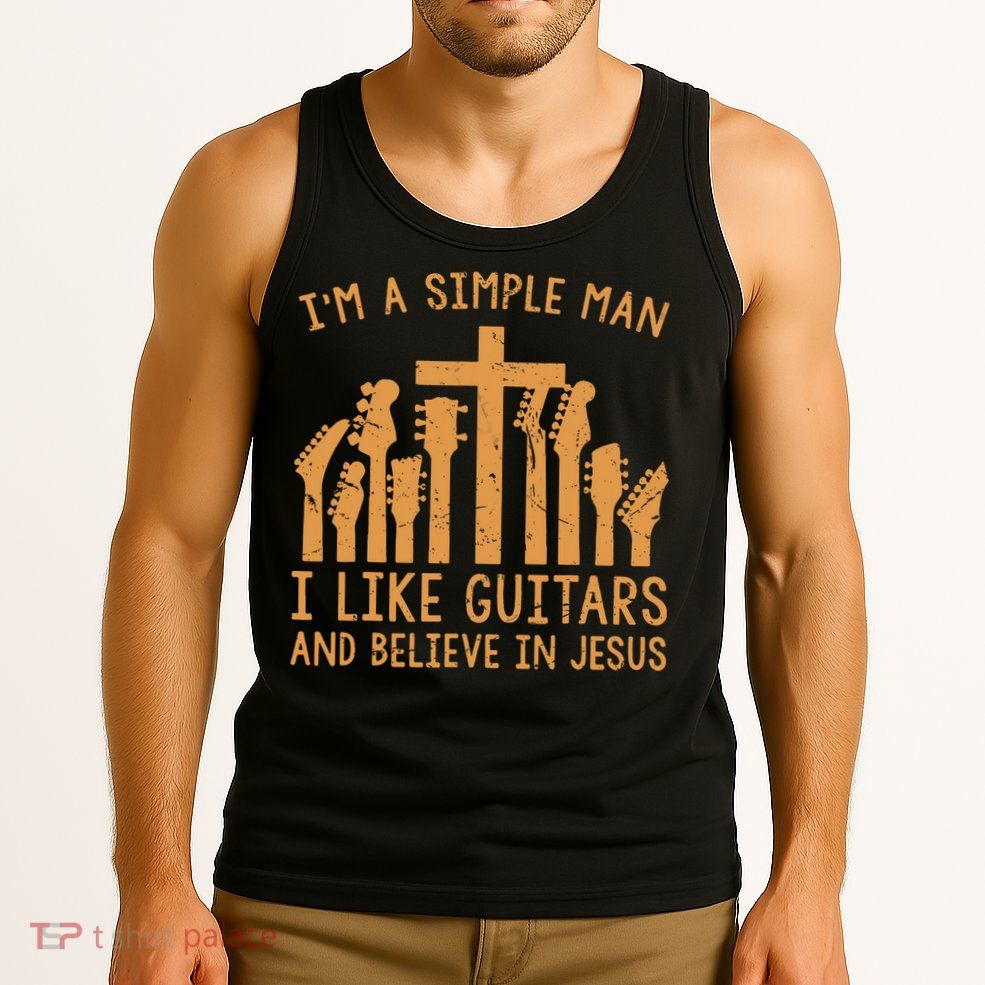 Im A Simple Man I Like Bass Guitar And Believe In Jesus Tee Tank Top