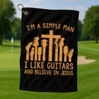 Im A Simple Man I Like Bass Guitar And Believe In Jesus Tee Golf Towel