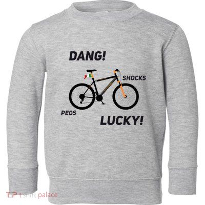 ItS A Sledgehammer Dang! Shocks Pegs Lucky! Toddler Sweatshirt