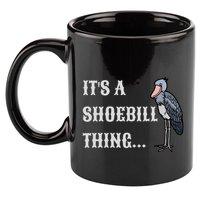 ItS A Shoebill Thing African Birds Lover 11oz C Handle Ceramic Mug