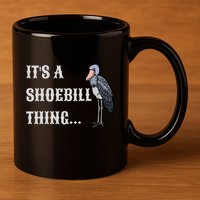 ItS A Shoebill Thing African Birds Lover 11oz C Handle Ceramic Mug