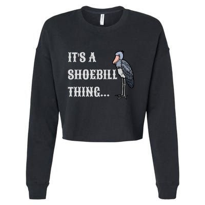 ItS A Shoebill Thing African Birds Lover Cropped Pullover Crew