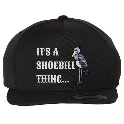 ItS A Shoebill Thing African Birds Lover Wool Snapback Cap