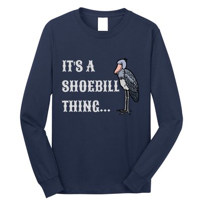 ItS A Shoebill Thing African Birds Lover Long Sleeve Shirt