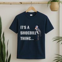 ItS A Shoebill Thing African Birds Lover T-Shirt