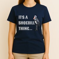 ItS A Shoebill Thing African Birds Lover T-Shirt