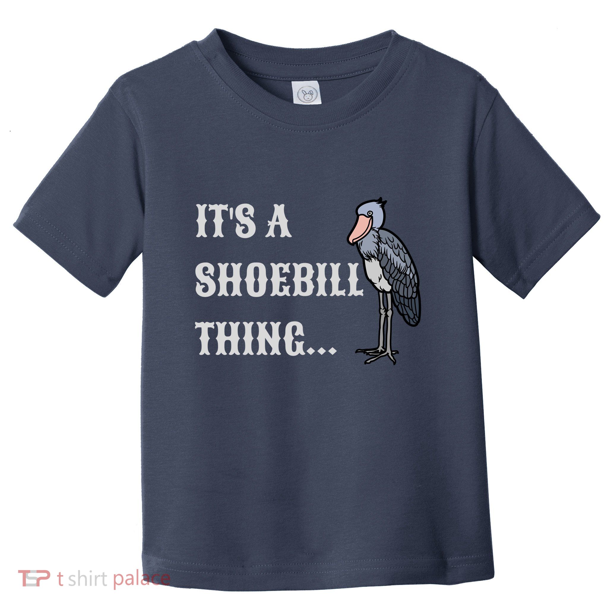 ItS A Shoebill Thing African Birds Lover Toddler T-Shirt
