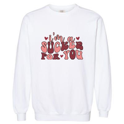 I'm A Sucker For You Retro Valentine's Day Gift Garment-Dyed Sweatshirt