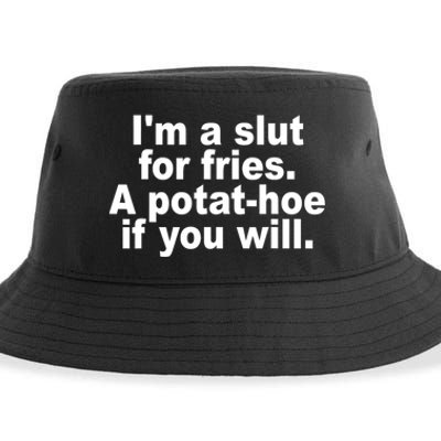 Im A Slut For Fries A Potathoe If You Will Quote Sustainable Bucket Hat