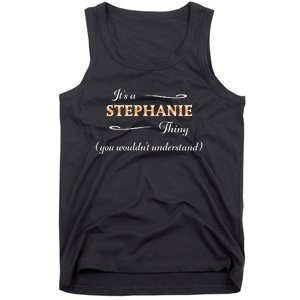 ItS A Stephanie Thing You WouldnT Understand Tank Top