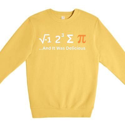 I Ate Some Pie And It Was Delicious Funny Joke Geek Pi Day Premium Crewneck Sweatshirt