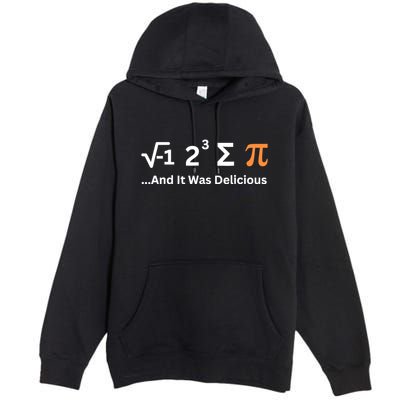 I Ate Some Pie And It Was Delicious Funny Joke Geek Pi Day Premium Pullover Hoodie