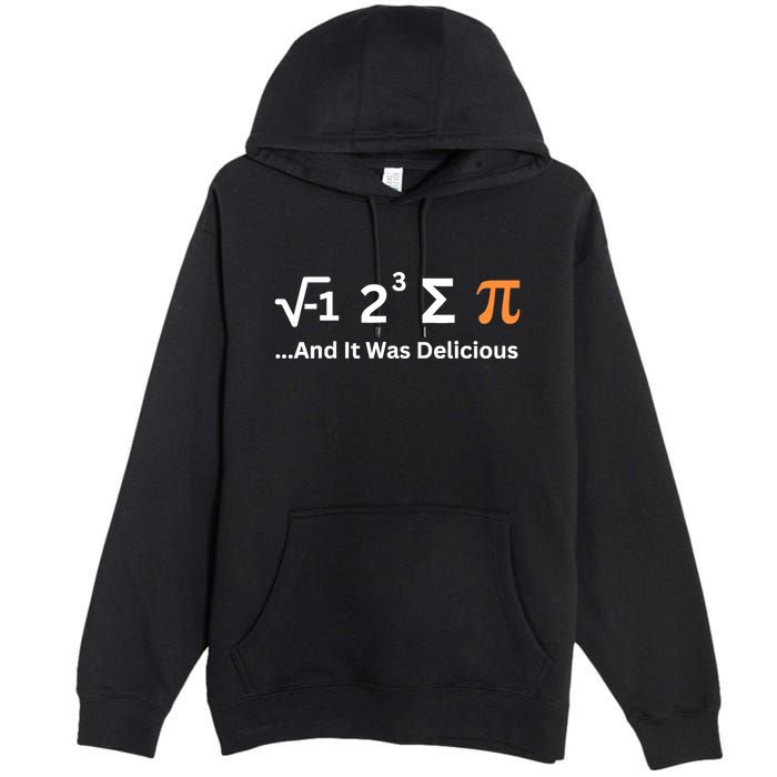 I Ate Some Pie And It Was Delicious Funny Joke Geek Pi Day Premium Pullover Hoodie