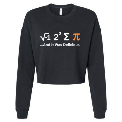 I Ate Some Pie And It Was Delicious Funny Joke Geek Pi Day Cropped Pullover Crew
