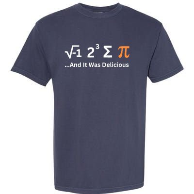 I Ate Some Pie And It Was Delicious Funny Joke Geek Pi Day Garment-Dyed Heavyweight T-Shirt