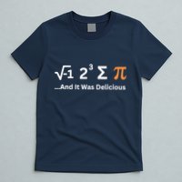 I Ate Some Pie And It Was Delicious Funny Joke Geek Pi Day T-Shirt