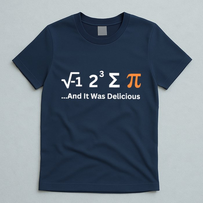 I Ate Some Pie And It Was Delicious Funny Joke Geek Pi Day T-Shirt