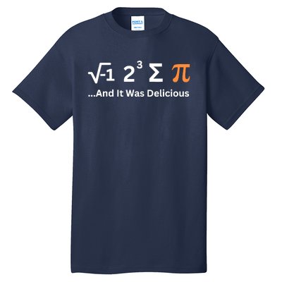 I Ate Some Pie And It Was Delicious Funny Joke Geek Pi Day Tall T-Shirt