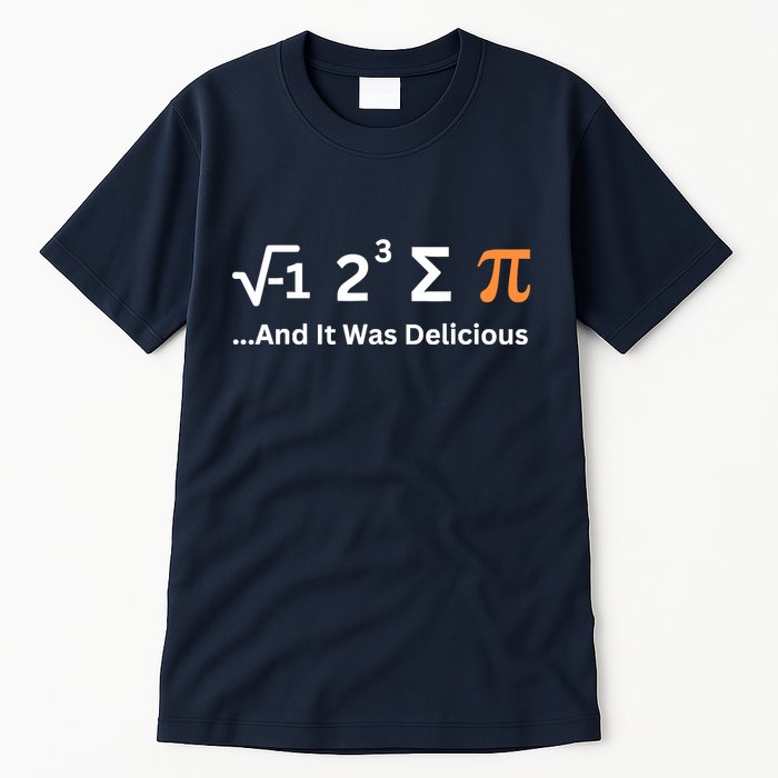 I Ate Some Pie And It Was Delicious Funny Joke Geek Pi Day Tall T-Shirt