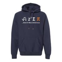 I Ate Some Pie And It Was Delicious Funny Joke Geek Pi Day Premium Hoodie