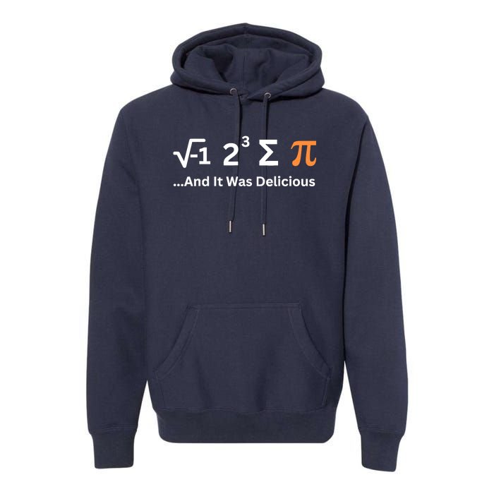 I Ate Some Pie And It Was Delicious Funny Joke Geek Pi Day Premium Hoodie