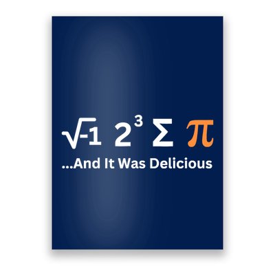 I Ate Some Pie And It Was Delicious Funny Joke Geek Pi Day Poster