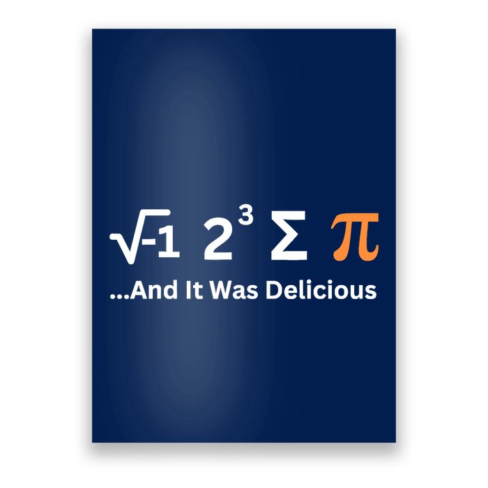 I Ate Some Pie And It Was Delicious Funny Joke Geek Pi Day Poster