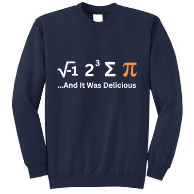 I Ate Some Pie And It Was Delicious Funny Joke Geek Pi Day Tall Sweatshirt