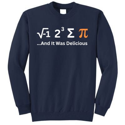 I Ate Some Pie And It Was Delicious Funny Joke Geek Pi Day Tall Sweatshirt