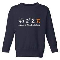 I Ate Some Pie And It Was Delicious Funny Joke Geek Pi Day Toddler Sweatshirt