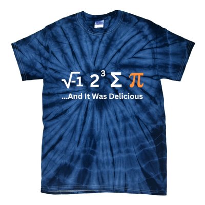 I Ate Some Pie And It Was Delicious Funny Joke Geek Pi Day Tie-Dye T-Shirt