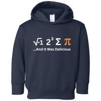I Ate Some Pie And It Was Delicious Funny Joke Geek Pi Day Toddler Hoodie
